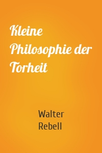 Kleine Philosophie der Torheit