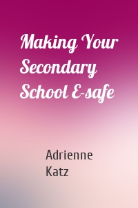 Making Your Secondary School E-safe