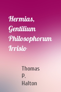 Hermias, Gentilium Philosophorum Irrisio