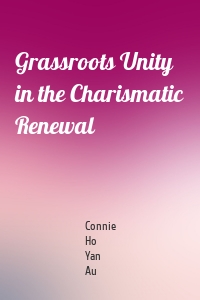 Grassroots Unity in the Charismatic Renewal