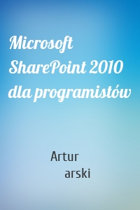 Microsoft SharePoint 2010 dla programistów