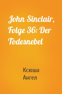 John Sinclair, Folge 36: Der Todesnebel