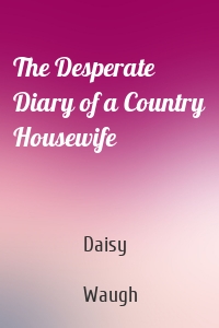 The Desperate Diary of a Country Housewife