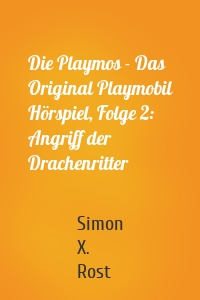 Die Playmos - Das Original Playmobil Hörspiel, Folge 2: Angriff der Drachenritter