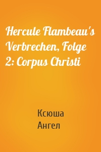 Hercule Flambeau's Verbrechen, Folge 2: Corpus Christi