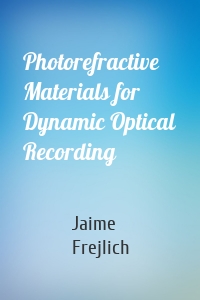 Photorefractive Materials for Dynamic Optical Recording