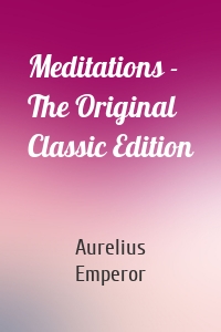 Meditations - The Original Classic Edition