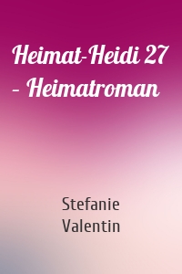 Heimat-Heidi 27 – Heimatroman