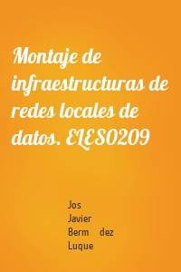 Montaje de infraestructuras de redes locales de datos. ELES0209
