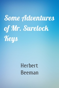 Some Adventures of Mr. Surelock Keys