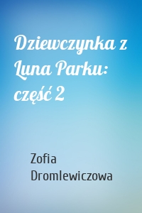 Dziewczynka z Luna Parku: część 2