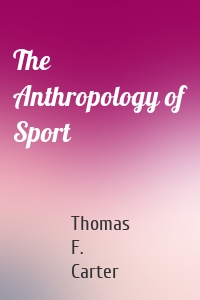 The Anthropology of Sport