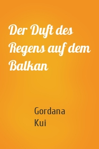 Der Duft des Regens auf dem Balkan