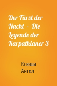 Der Fürst der Nacht  -  Die Legende der Karpathianer 3