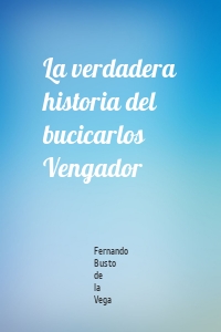 La verdadera historia del bucicarlos Vengador