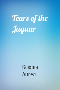 Tears of the Jaguar