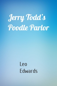 Jerry Todd’s Poodle Parlor