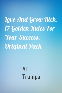 Love And Grow Rich. 17 Golden Rules For Your Success. Original Pack