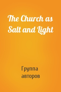 The Church as Salt and Light