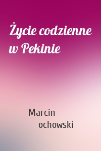 Życie codzienne w Pekinie