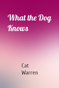 What the Dog Knows