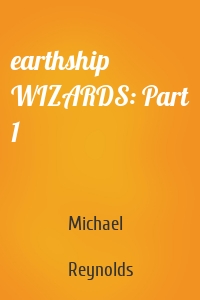 earthship WIZARDS: Part 1