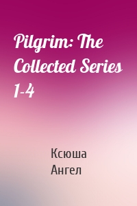 Pilgrim: The Collected Series 1-4