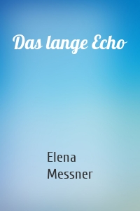 Das lange Echo