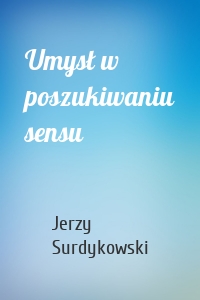 Umysł w poszukiwaniu sensu