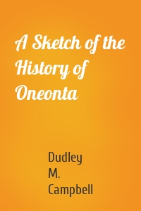 A Sketch of the History of Oneonta