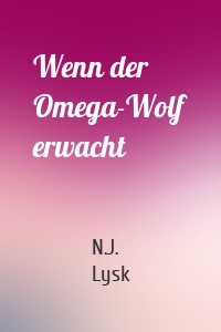 Wenn der Omega-Wolf erwacht