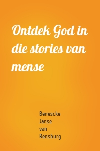 Ontdek God in die stories van mense