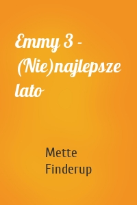 Emmy 3 - (Nie)najlepsze lato