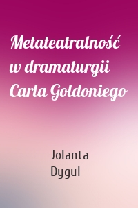 Metateatralność w dramaturgii Carla Goldoniego