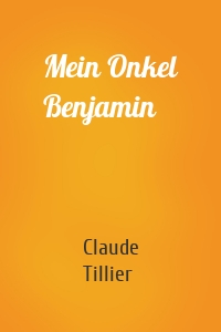 Mein Onkel Benjamin