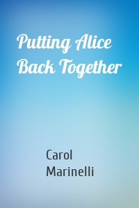 Putting Alice Back Together