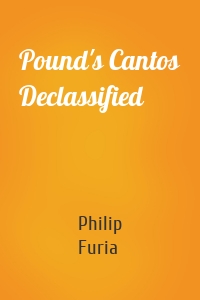 Pound's Cantos Declassified