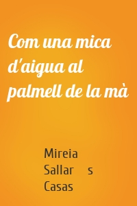 Com una mica d'aigua al palmell de la mà