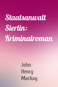 Staatsanwalt Sierlin: Kriminalroman