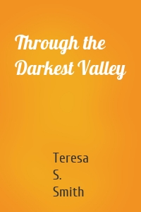 Through the Darkest Valley