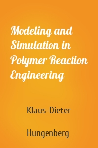 Modeling and Simulation in Polymer Reaction Engineering