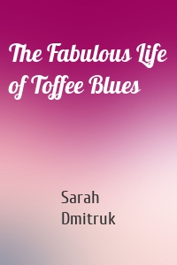 The Fabulous Life of Toffee Blues