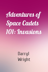 Adventures of Space Cadets 101: Invasions