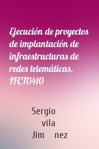 Ejecución de proyectos de implantación de infraestructuras de redes telemáticas. IFCT0410