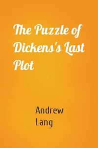 The Puzzle of Dickens's Last Plot