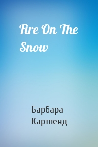 Fire On The Snow
