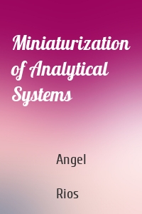 Miniaturization of Analytical Systems