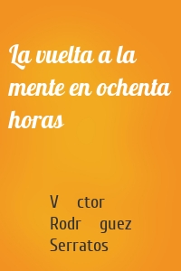 La vuelta a la mente en ochenta horas