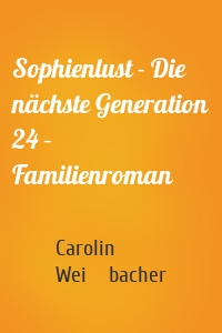 Sophienlust - Die nächste Generation 24 – Familienroman