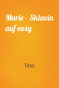 Marie - Sklavin auf ewig